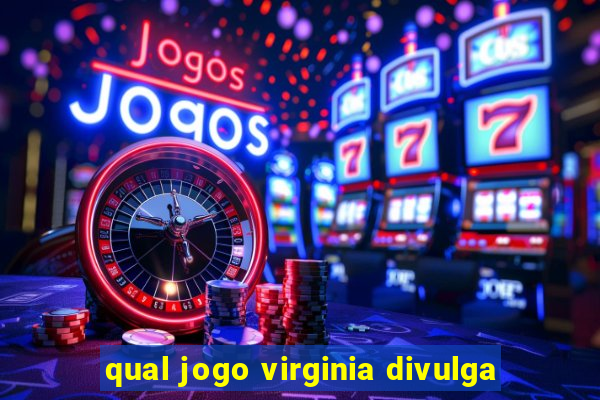 qual jogo virginia divulga